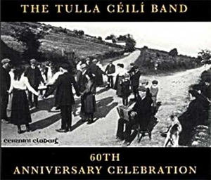 The Tulla Ceili Band - 60th Anniversary Celebration